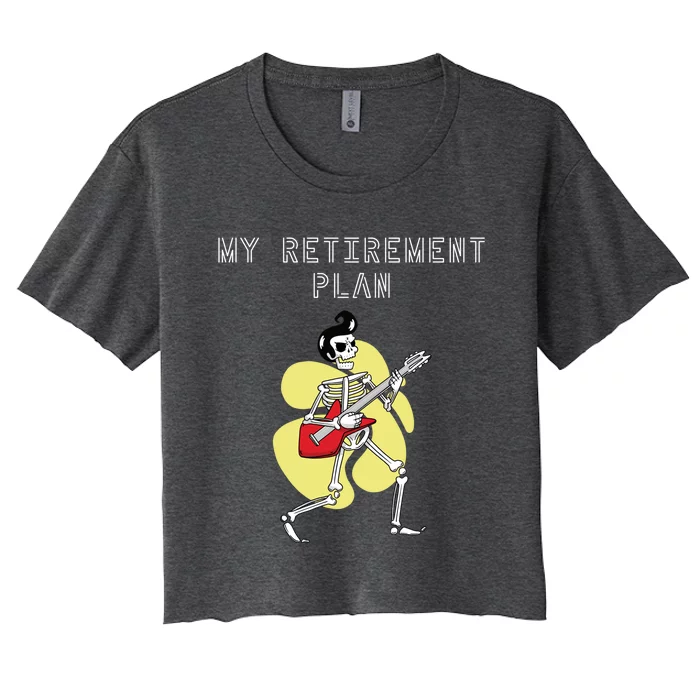 Guitar Saying: My Retiret Plan Gift Women's Crop Top Tee