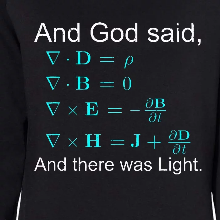 God Said Maxwell Equations Physics Mathematicians Womens California Wash Sweatshirt