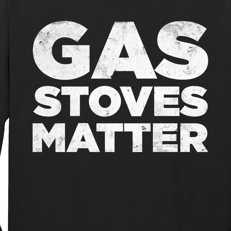 Gas Stoves Matter Long Sleeve Shirt