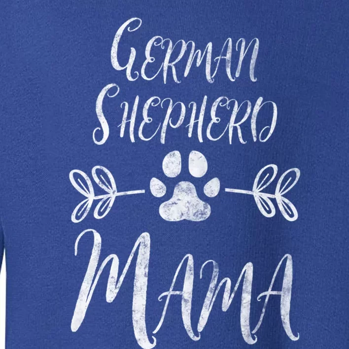 Ger Shepherd Mama Cool Gift Shepherd Lover Owner Dog Mom Gift Toddler Sweatshirt