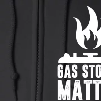 Gas Stoves Matter Funny Gas Stove Full Zip Hoodie