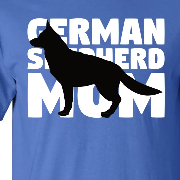 Ger Shepherd Mom Cool Gift Dog Mother Ger Shepherd Gift Cute Gift Tall T-Shirt