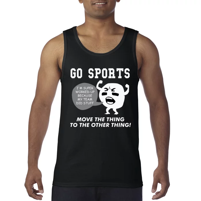 GO SPORTS Move The Thing To The Other Thing Tank Top