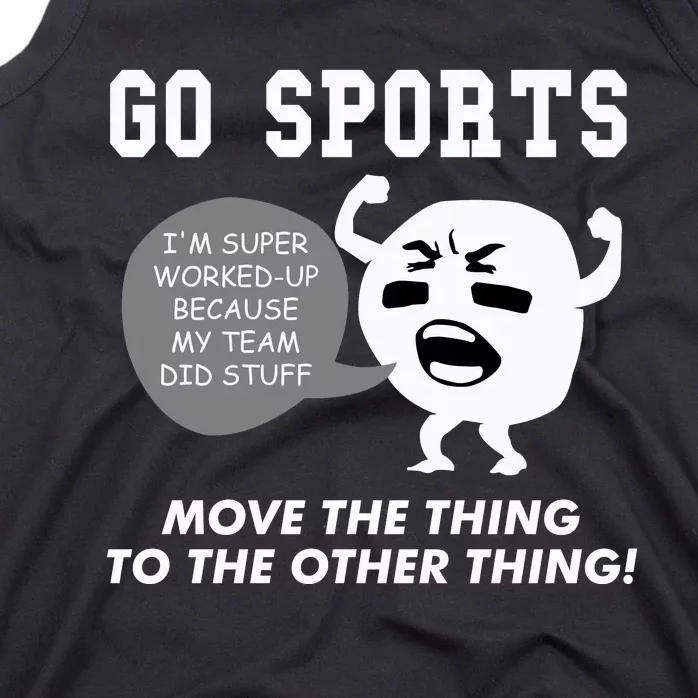 GO SPORTS Move The Thing To The Other Thing Tank Top