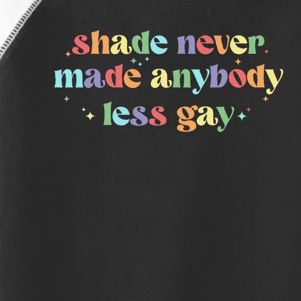 Groovy Shade Never Made Anybody Less Gay LGBTQ Pride Toddler Fine Jersey T-Shirt