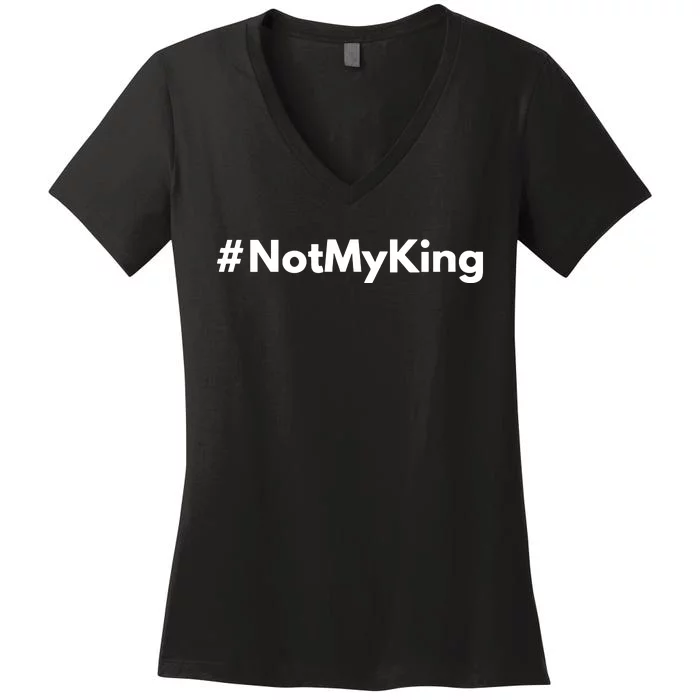 Graham Smith Not My King Women's V-Neck T-Shirt