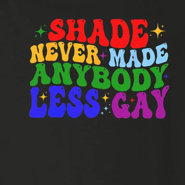 Groovy Shade Never Made Anybody Less Gay LGBTQ Pride Toddler Long Sleeve Shirt