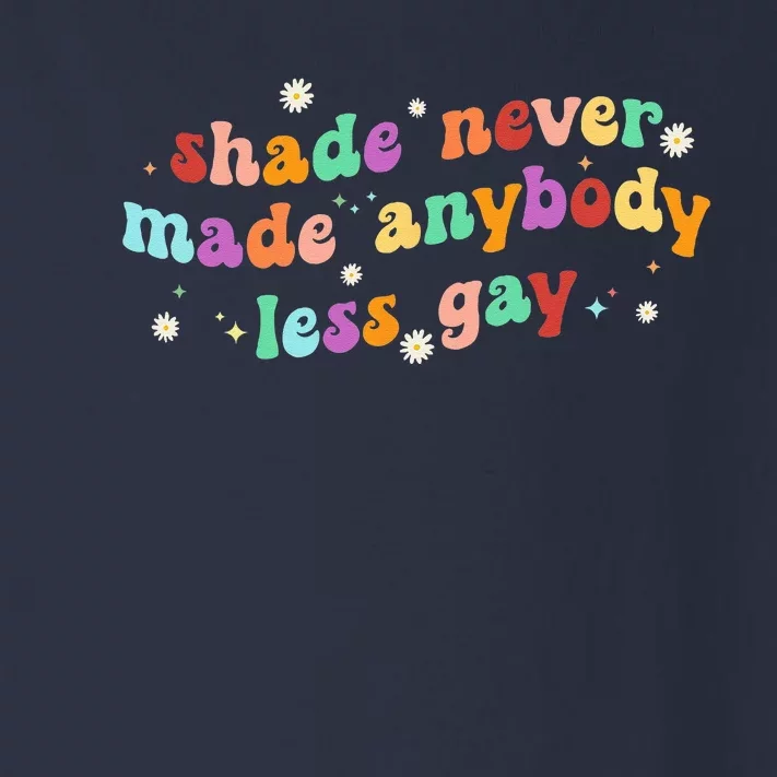 Groovy Shade Never Made Anybody Less Gay LGBTQ Pride Toddler Long Sleeve Shirt