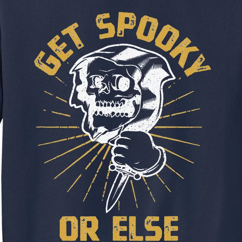 Get Spooky Or Else Spooktober Meme Halloween Gift Sweatshirt