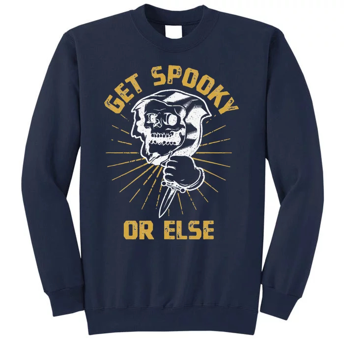 Get Spooky Or Else Spooktober Meme Halloween Gift Tall Sweatshirt