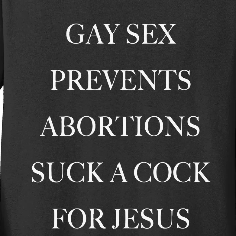 Gay Sex Prevents Abortions Suck A Cock For Jesus Kids Long Sleeve Shirt