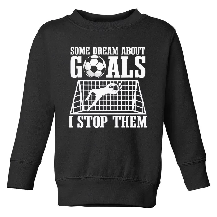 Goalie Soccer Player Goalkeeper Team Keeper Sport Goaltender Toddler Sweatshirt