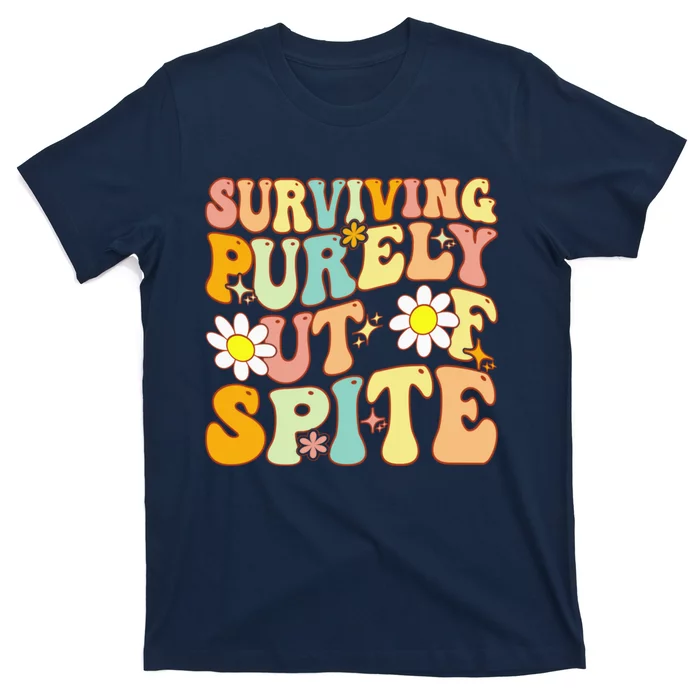 Groovy Surviving Purely Out Of Spite A Humorous Funny Joke T-Shirt