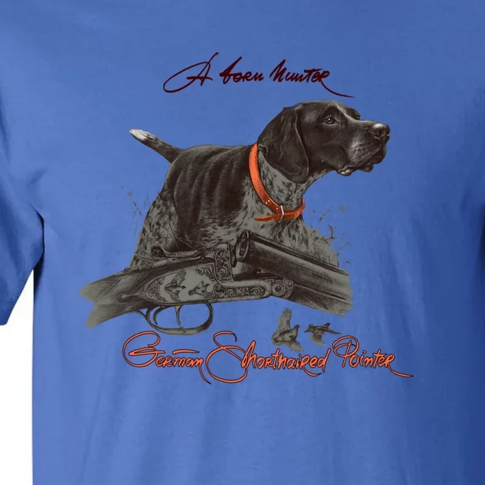 Ger Shorthaired Pointer Gift A Born Hunter! Tall T-Shirt