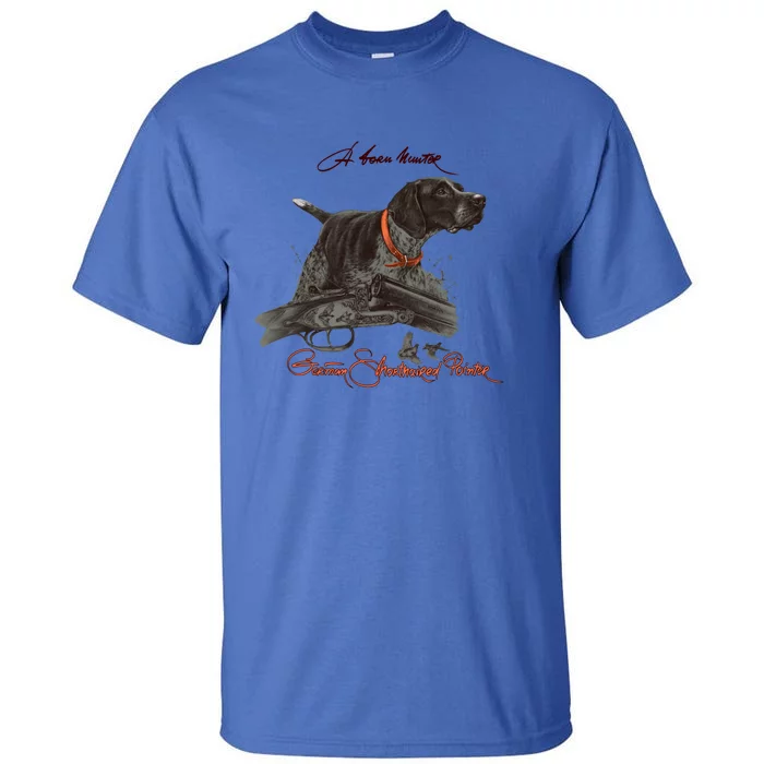 Ger Shorthaired Pointer Gift A Born Hunter! Tall T-Shirt