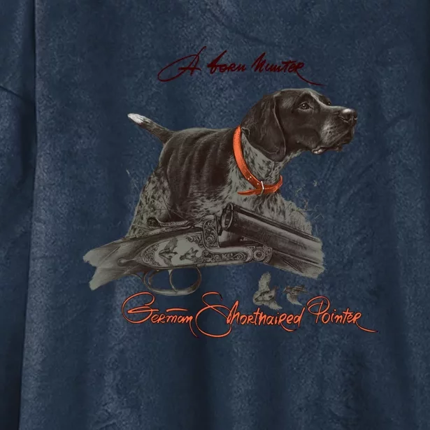 Ger Shorthaired Pointer Gift A Born Hunter! Hooded Wearable Blanket