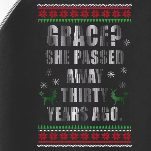 Grace? She Passed Away Thirty Years Ago Ugly Sweater Toddler Fine Jersey T-Shirt