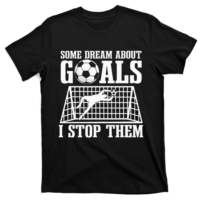 Goalie Soccer Player Goalkeeper Team Keeper Sport Goaltender T-Shirt