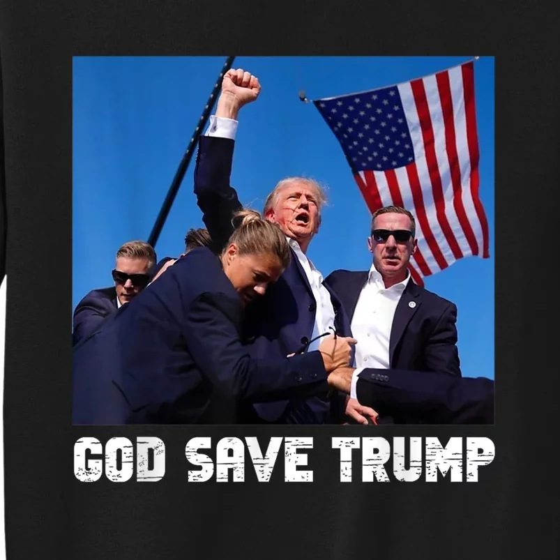 God Save President Trump Donald Trump 2024 Tall Sweatshirt