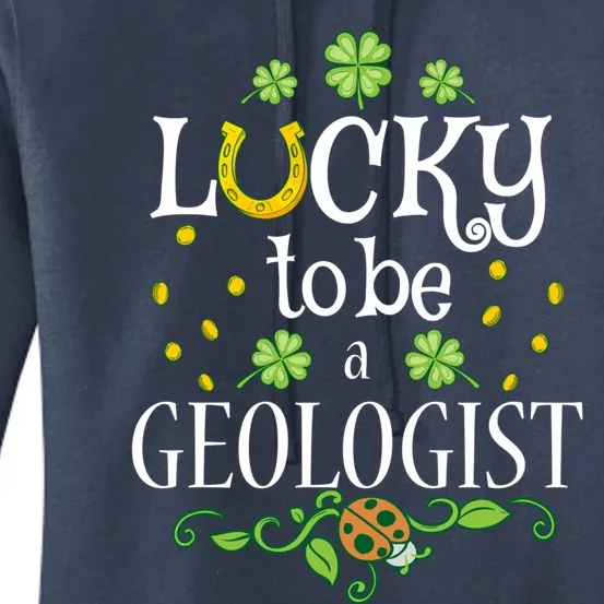 Geologist St Patrick's Day Lucky To Be A Geologist Meaningful Gift Women's Pullover Hoodie