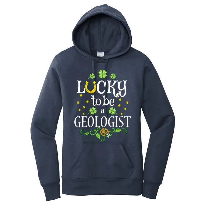 Geologist St Patrick's Day Lucky To Be A Geologist Meaningful Gift Women's Pullover Hoodie