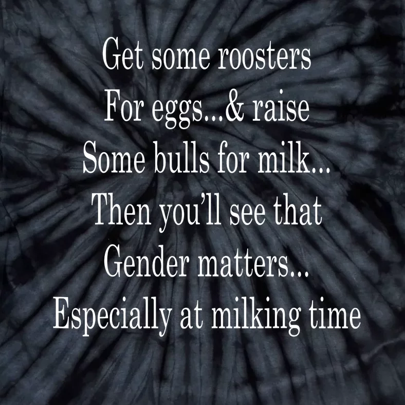 Get Some Roosters For Eggs And Raise Some Bulls For Milk Tie-Dye T-Shirt