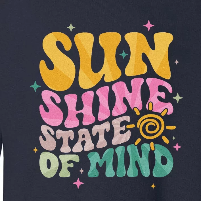 Groovy Sunshine State Of Mind Summer Break Vacation Toddler Sweatshirt