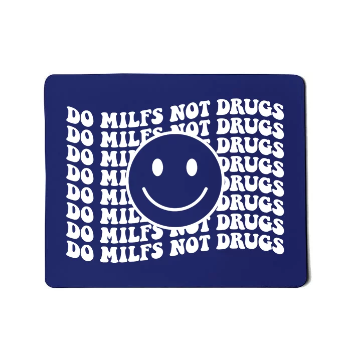 Groovy Style Smile Face Do Milfs Not Drugs Mousepad