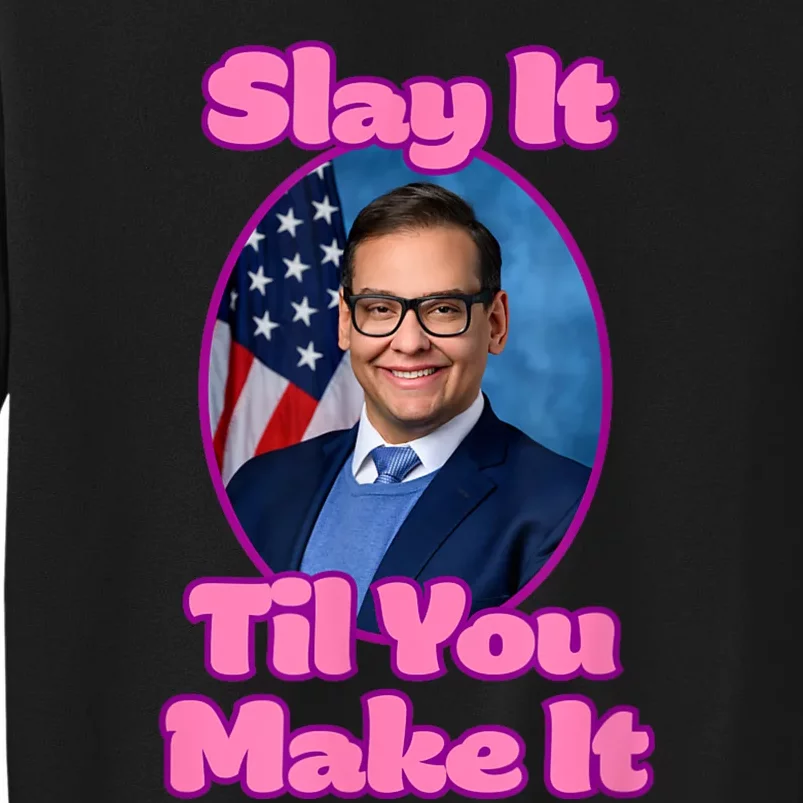 George Santos Slay Design Tall Sweatshirt