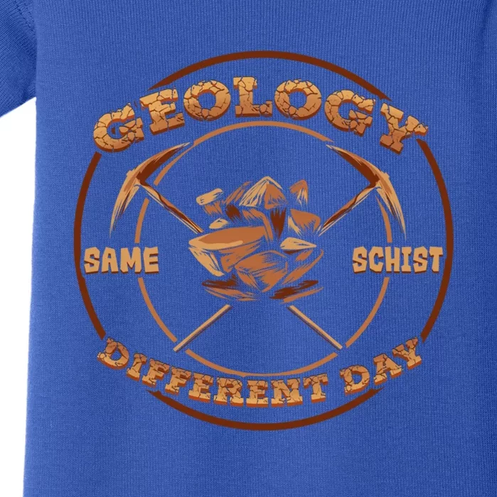 Geology Same Shist Different Day Gift Funny Geologist Gift Funny Gift Baby Bodysuit