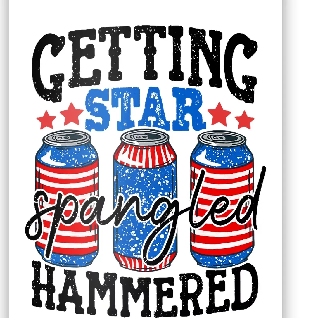 Getting Star Spangled Hammered Funny 4th Of July Patriotic Poster