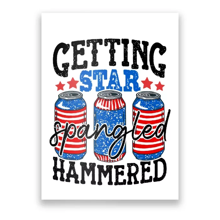 Getting Star Spangled Hammered Funny 4th Of July Patriotic Poster