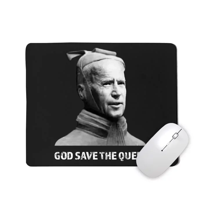 God Save The Queen Man Funny Joe Biden Shirts Mousepad