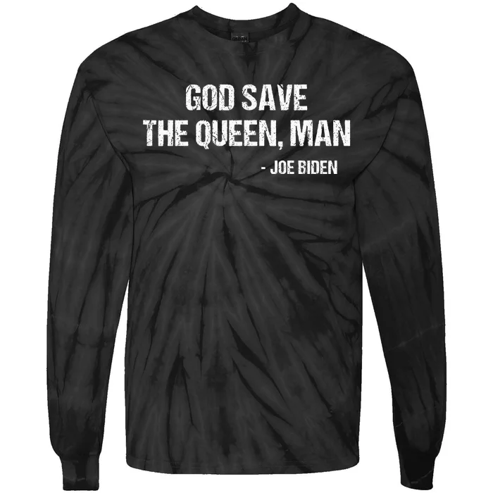 God Save The Queen Man Funny Joe Biden Tie-Dye Long Sleeve Shirt