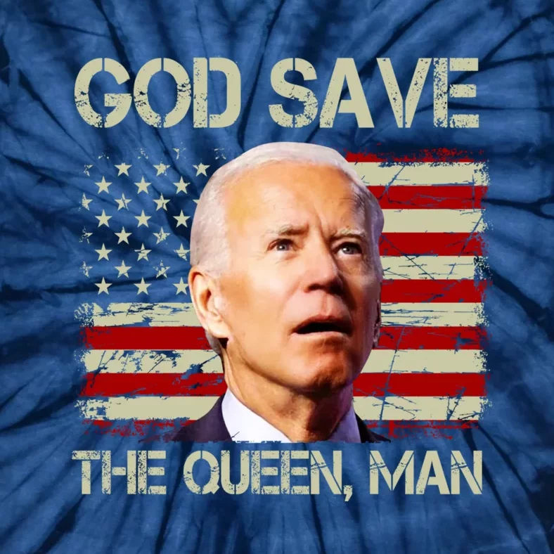 God Save The Queen Man Funny Joe Biden Shirts Tie-Dye T-Shirt