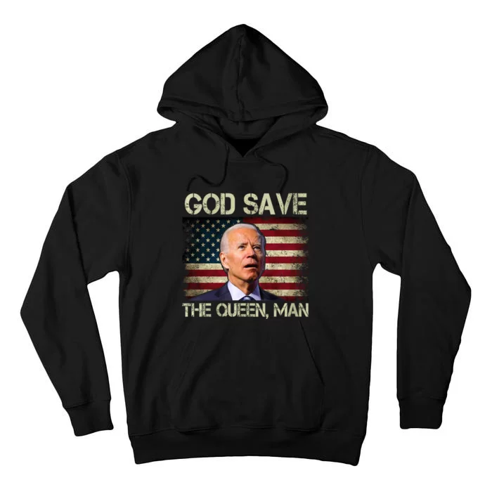 God Save The Queen Man Funny Joe Biden Shirts Tall Hoodie