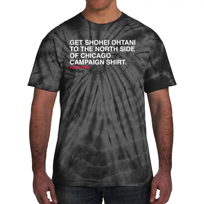 Get Shohei To The North Side Of Chicago Campaign Tie-Dye T-Shirt