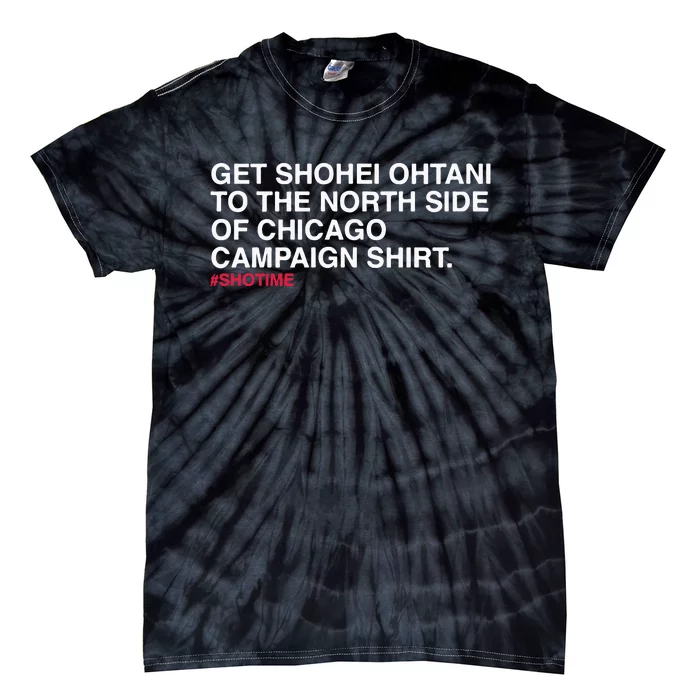 Get Shohei To The North Side Of Chicago Campaign Tie-Dye T-Shirt