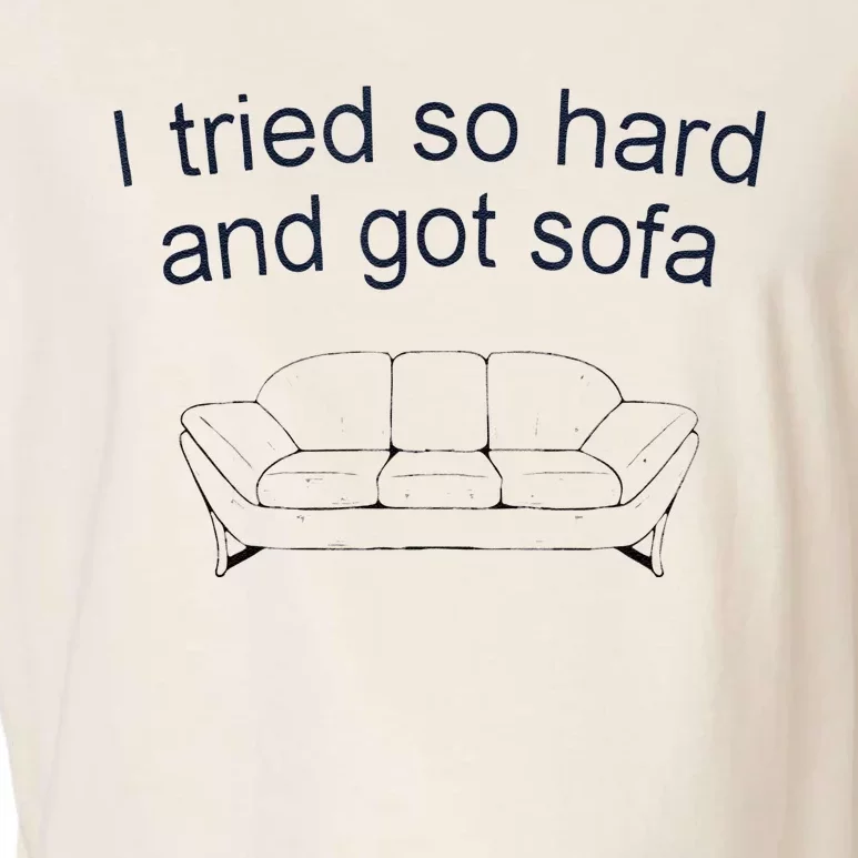 Got Sofa Tee I Tried So Hard And Got Sofa Garment-Dyed Women's Muscle Tee