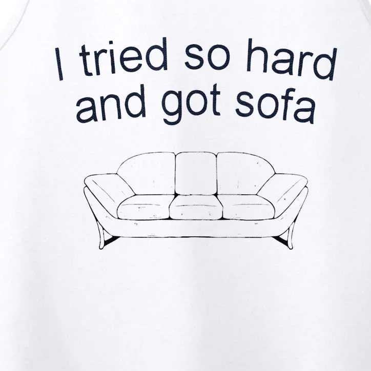 Got Sofa Tee I Tried So Hard And Got Sofa Performance Tank