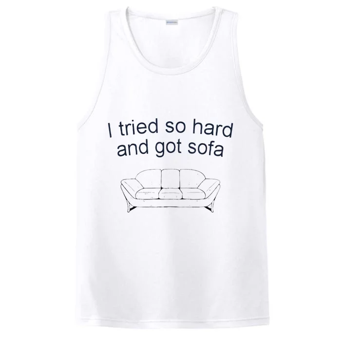 Got Sofa Tee I Tried So Hard And Got Sofa Performance Tank