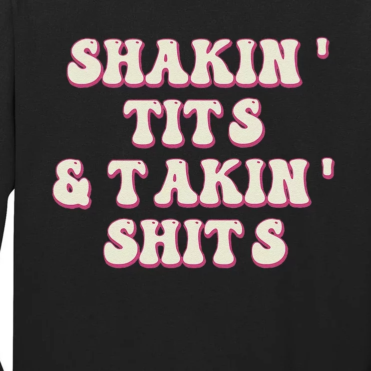 Groovy Shakin Tits And Takin Shits Funny Tall Long Sleeve T-Shirt