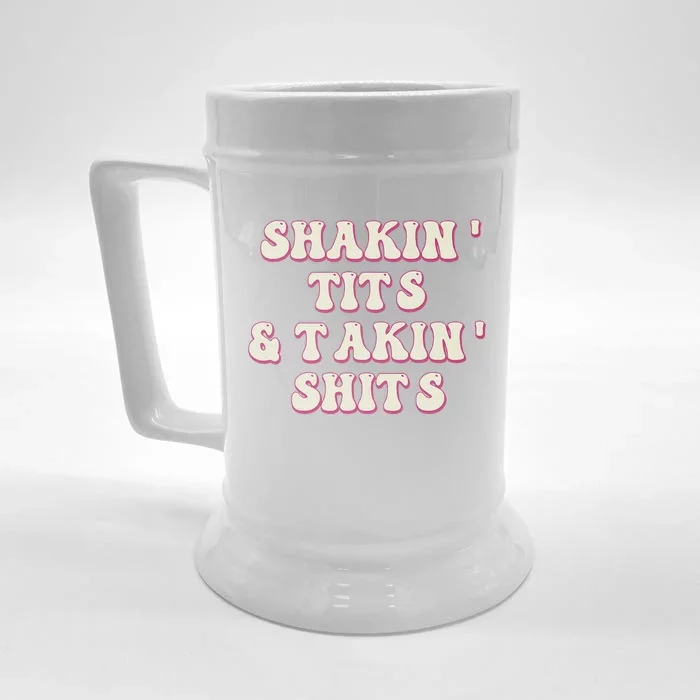 Groovy Shakin Tits And Takin Shits Funny Front & Back Beer Stein