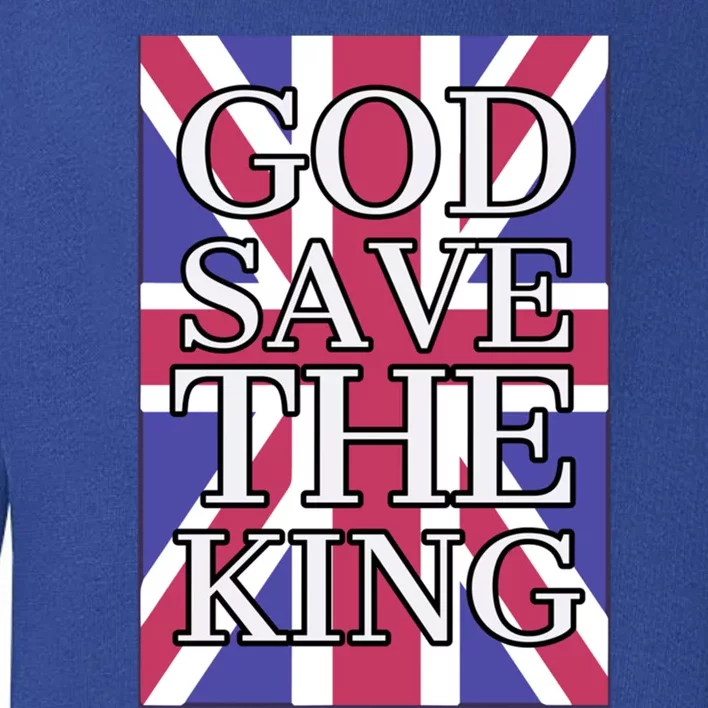 God Save The King British Royal Family Uk Union Jack Flag Gift Toddler Sweatshirt