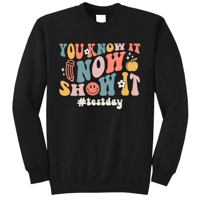 Groovy State Testing Day Teacher You Know It Now Show It Tall Sweatshirt