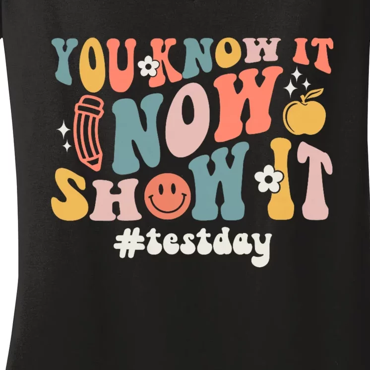 Groovy State Testing Day Teacher You Know It Now Show It Women's V-Neck T-Shirt