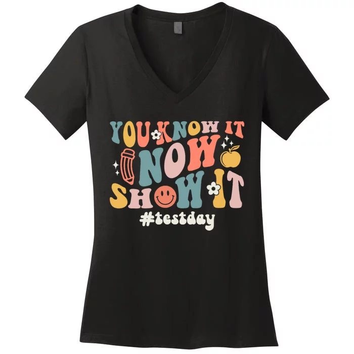 Groovy State Testing Day Teacher You Know It Now Show It Women's V-Neck T-Shirt