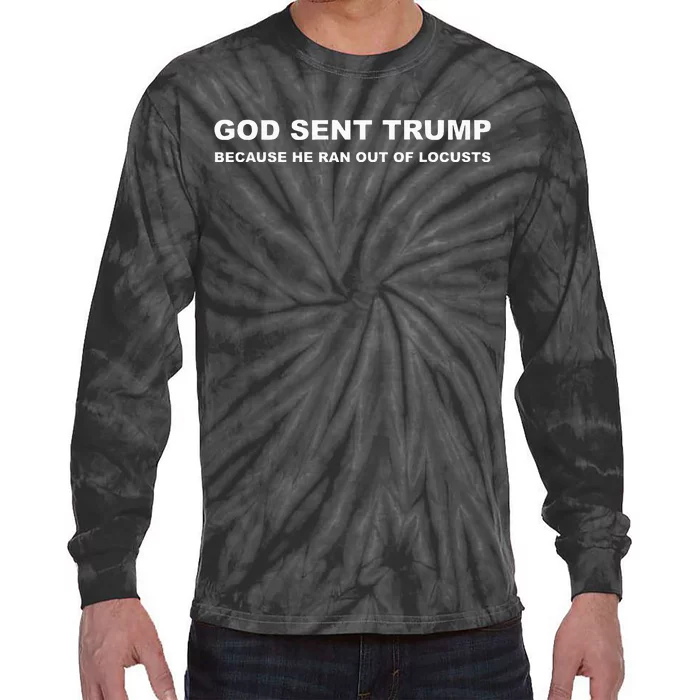 God Sent Trump Because He Ran Out Of Locusts Antitrump Tie-Dye Long Sleeve Shirt