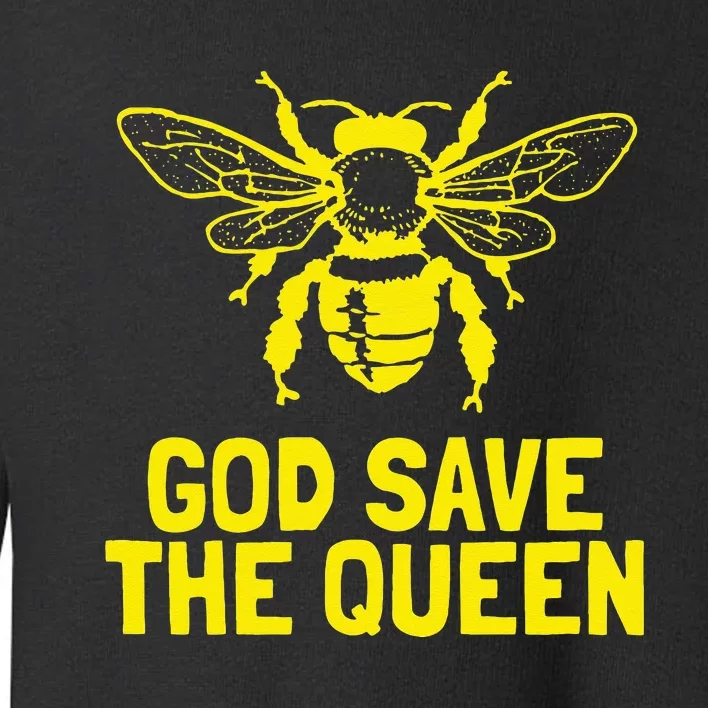 God Save The Queen Honey Bee Beekeeping Naturalist Toddler Sweatshirt