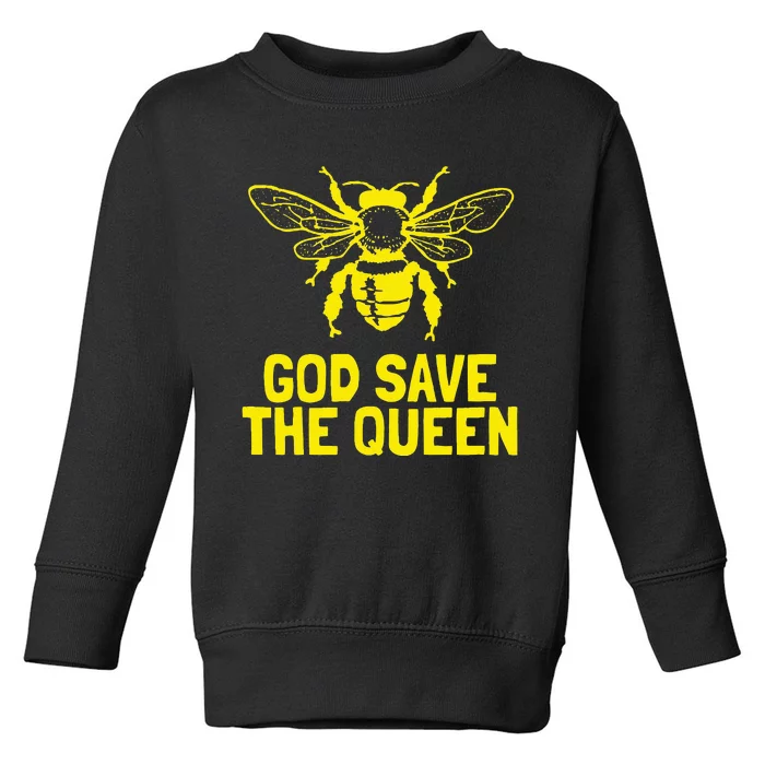 God Save The Queen Honey Bee Beekeeping Naturalist Toddler Sweatshirt